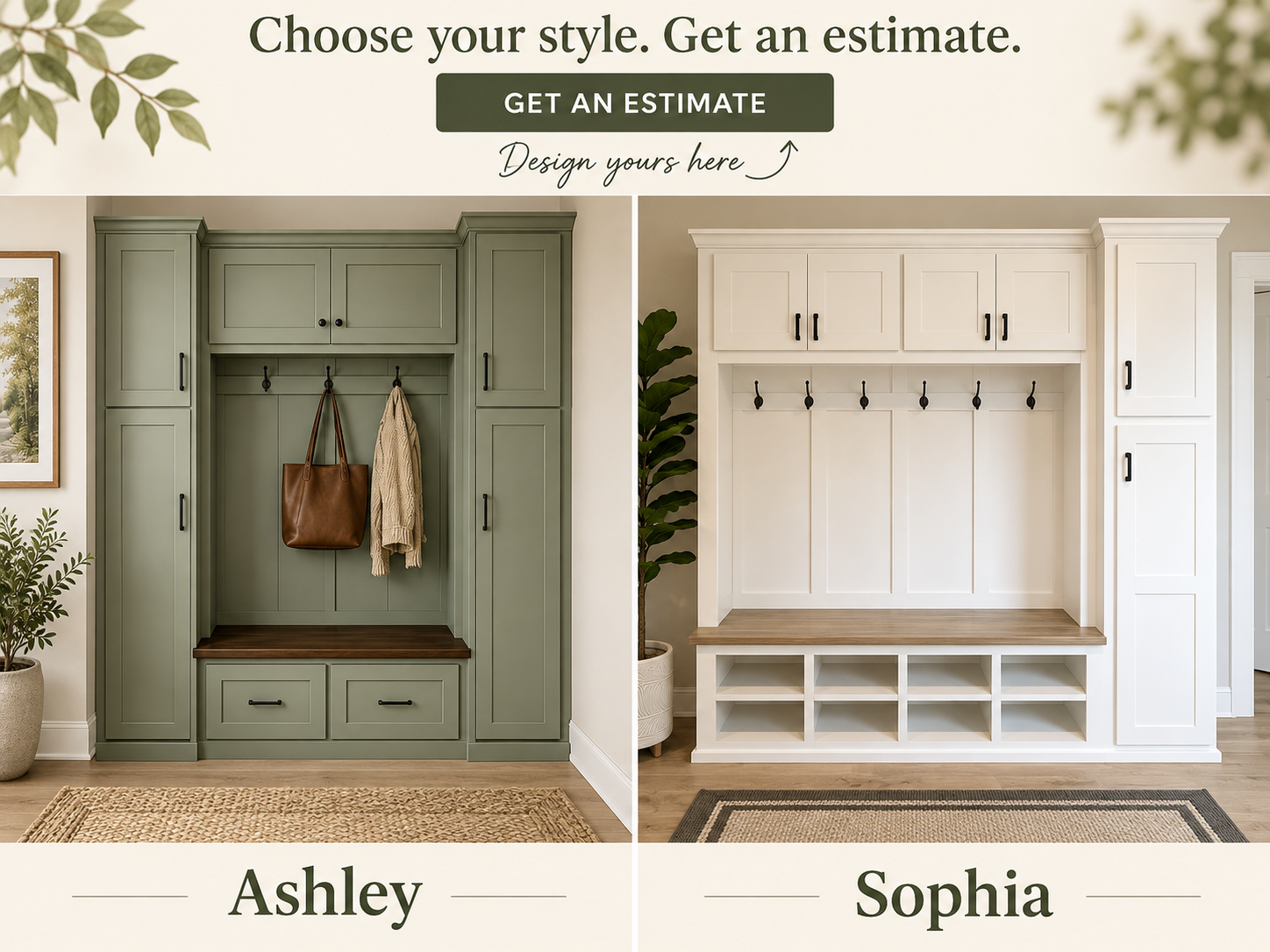 Two mudroom locker styles: green Ashley with tall cabinets on both sides, a wood bench, and drawers; white Sophia with a right-side cabinet tower, wood bench, and open shoe cubbies. Both have coat hooks and upper cabinets. Text reads “Choose your style. Get an estimate” and “Design yours here.”